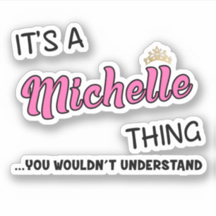 Es ist eine Michelle-Sache, die man nicht verstehe Aufkleber
