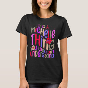 Es ist eine Michelle Sache, die Sie verstehen würd T-Shirt