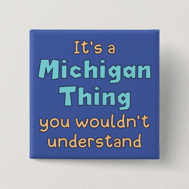 Es ist eine Michigan-Sache Button (Vorderseite)
