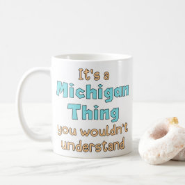 Es ist eine Michigan-Sache Kaffeetasse