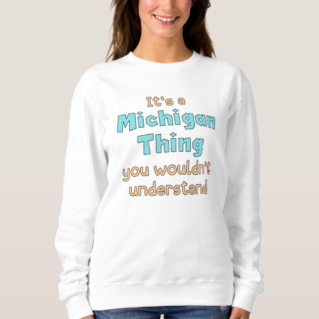 Es ist eine Michigan-Sache Sweatshirt (Vorderseite)
