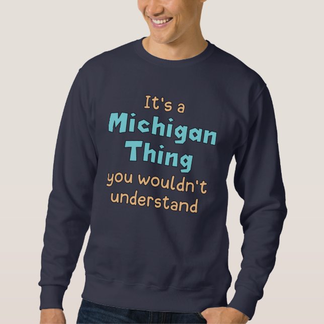 Es ist eine Michigan-Sache Sweatshirt (Vorderseite)