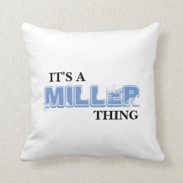 Es ist EINE MILLER-Sache! Sie würden nicht Kissen