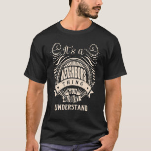 Es ist eine NACHBARN Sache T-Shirt
