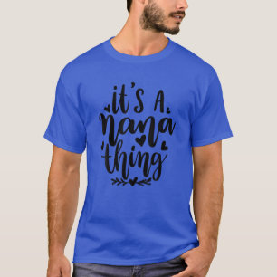 Es ist eine Nana-Sache lustige Großmutter-Oma T-Shirt