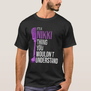 Es ist eine Nikki Sache, die du nicht verstehen wü T-Shirt