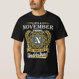 Es ist eine November-Sache, die du nicht verstehen T-Shirt