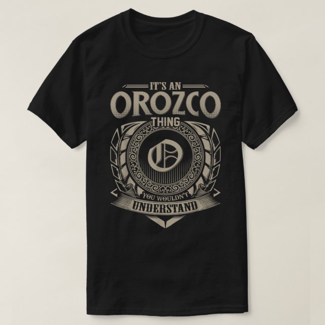 Es ist eine Orozco Sache, die man nicht verstehen  T-Shirt (Design vorne)
