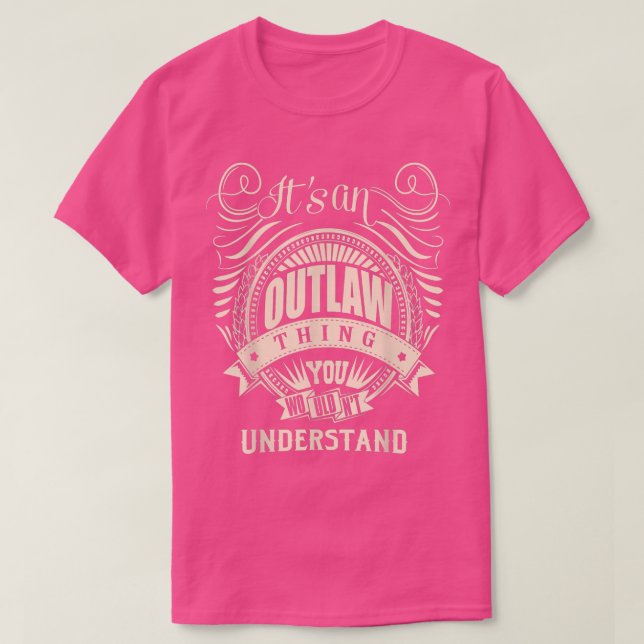 Es ist eine OUTLAW Sache, die man nicht verstehen  T-Shirt (Design vorne)