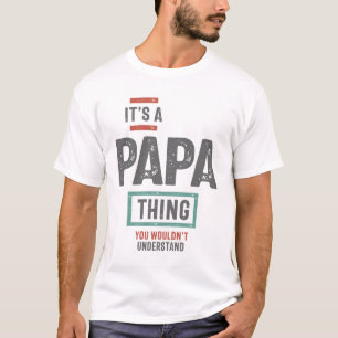 Es ist eine Papa-Sache, Sie würden es nicht verste T-Shirt