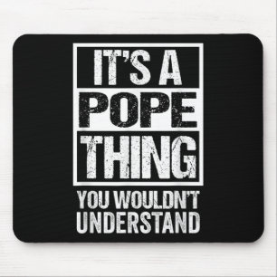 Es ist eine Papst-Sache, die du nicht verstehen wü Mousepad