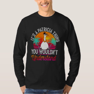 Es ist eine Patricia-Sache, die du nicht verstehen T-Shirt