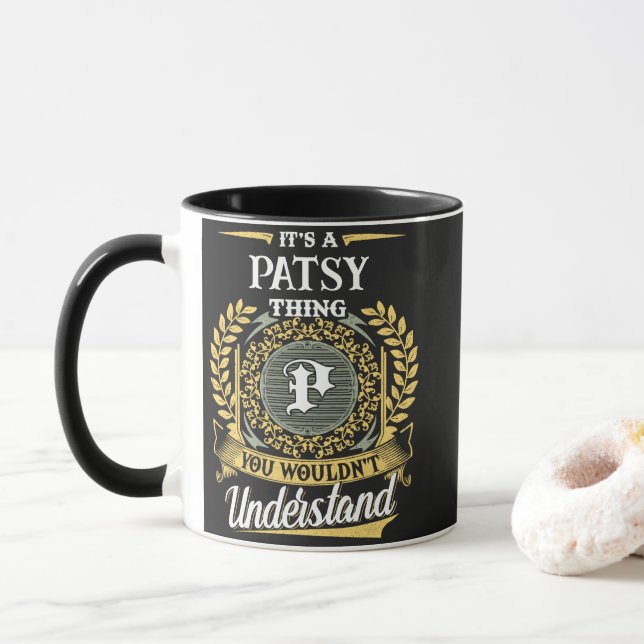 Es ist eine PATSY-Sache, die du nicht verstehen wü Tasse (Mit Donut)