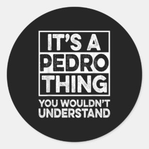 Es ist eine Pedro Sache, die Sie nicht verstehen, Runder Aufkleber
