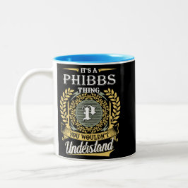 Es ist eine Phibbs-Sache, die du nicht verstehen k Zweifarbige Tasse