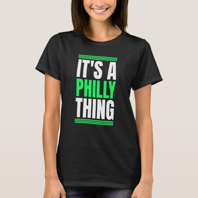 Es ist eine Philly-Sache T-Shirt (Vorderseite)
