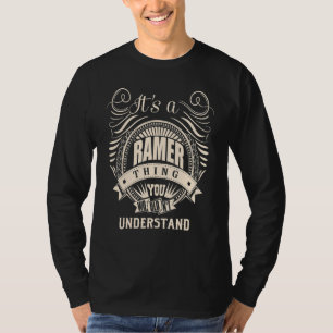 Es ist eine RAMER Sache, die man nicht verstehen w T-Shirt