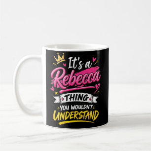 Es ist eine Rebecca-Sache, die du nicht verstehen Kaffeetasse