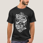 Es ist eine Rebecca-Sache, Sie würden es nicht ver T-Shirt<br><div class="desc">Wenn Sie Rebecca sind,  dann ist dieses Shirt für Sie,  Es ist eine Rebecca Sache...  Sie würden es nicht verstehen. Bestes Geschenk für Sie und Ihr Familienmitglied (Ihr Sohn,  Ihre Tochter,  Mond,  Vater,  Opa,  Oma,  Ehemann,  Ehefrau) an Geburtstag,  Jubiläum oder Weihnachten.</div>