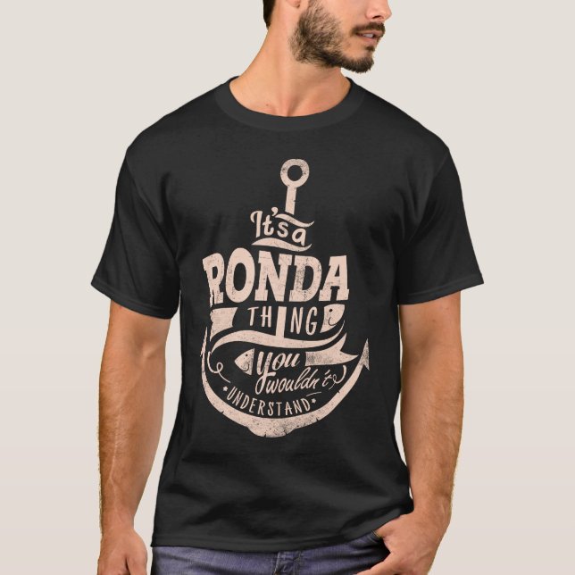 Es ist eine RONDA Sache, Sie würden es nicht verst T-Shirt (Vorderseite)