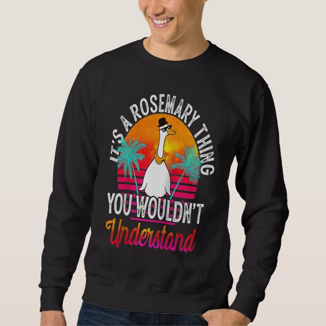 Es ist eine Rosemary-Sache, die Rose nicht versteh Sweatshirt (Vorderseite)