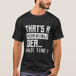 Es ist eine schreckliche Zeit T-Shirt
