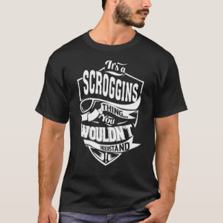 Es ist eine SCROGGINS Sache T-Shirt