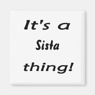 Es ist eine Sista Sache! Magnet