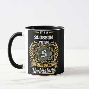 Es ist eine SLOSSON-Sache, die du nicht verstehen Tasse