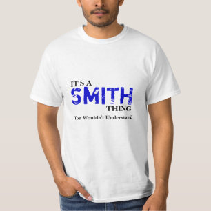 Es ist EINE SMITH Sache,…, das Sie nicht verstehen T-Shirt