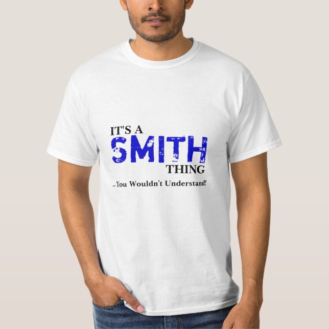 Es ist EINE SMITH Sache,…, das Sie nicht verstehen T-Shirt (Vorderseite)
