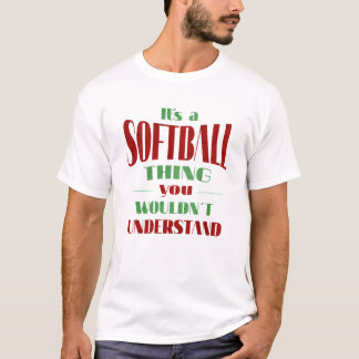 Es ist eine Softball-Sache, die man nicht verstehe T-Shirt