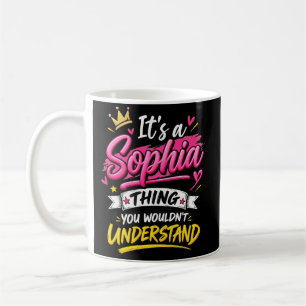 Es ist eine Sophia-Sache, die du nicht verstehen w Kaffeetasse
