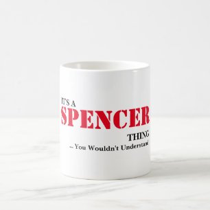 Es ist EINE SPENCER-Sache! Sie würden nicht Tasse