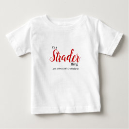 Es ist eine Strader Sache...Säugling Baby T - Shir T-shirt