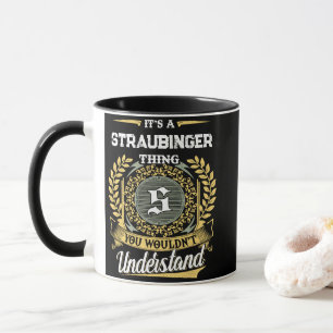 Es ist eine STRAUBINGER-Sache, die du nicht verste Tasse