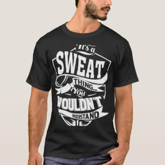 Es ist eine SWEAT-Sache T-Shirt