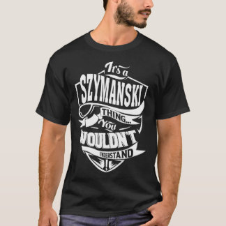 Es ist eine SZYMANSKI-Sache T-Shirt