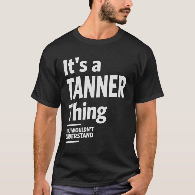 Es ist eine Tanner-Sache, Sie würden es nicht vers T-Shirt (Vorderseite)