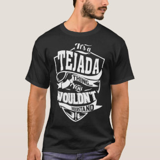 Es ist eine TEJADA-Sache Geschenke T-Shirt