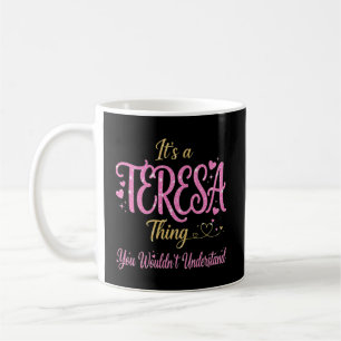 Es ist eine Teresa-Sache, die du nicht verstehen w Kaffeetasse