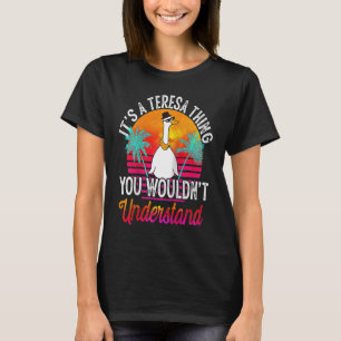 Es Ist Eine Teresa Sache Die Du Nicht Verstehen Wü T-Shirt