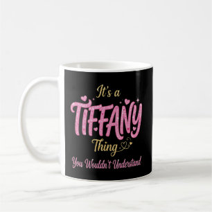 Es ist eine Tiffany-Sache, die du nicht verstehen Kaffeetasse