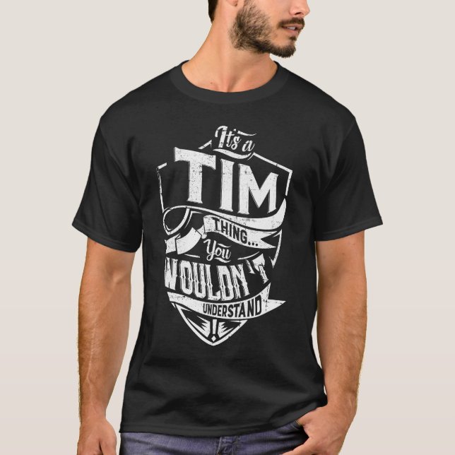 Es ist eine TIM-Sache, Sie würden es nicht versteh T-Shirt (Vorderseite)