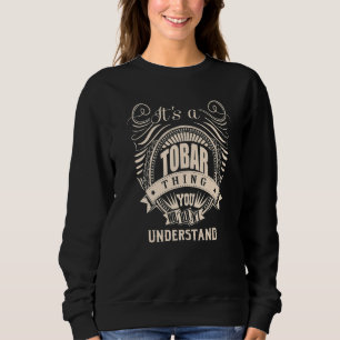 Es ist eine TOBAR-Sache Sweatshirt