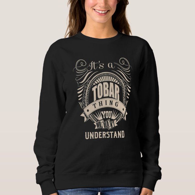 Es ist eine TOBAR-Sache Sweatshirt (Vorderseite)