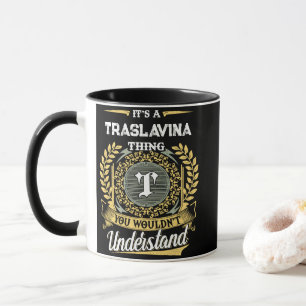 Es ist eine TRASLAVINA-Sache, die du nicht versteh Tasse