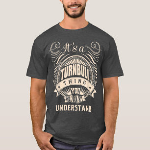 Es Ist Eine Turnbull-Sache, Die Du Nicht Verstehen T-Shirt