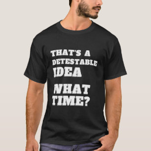 ES IST eine verabscheuungswürdige W-Zeit-Sarkasmus T-Shirt