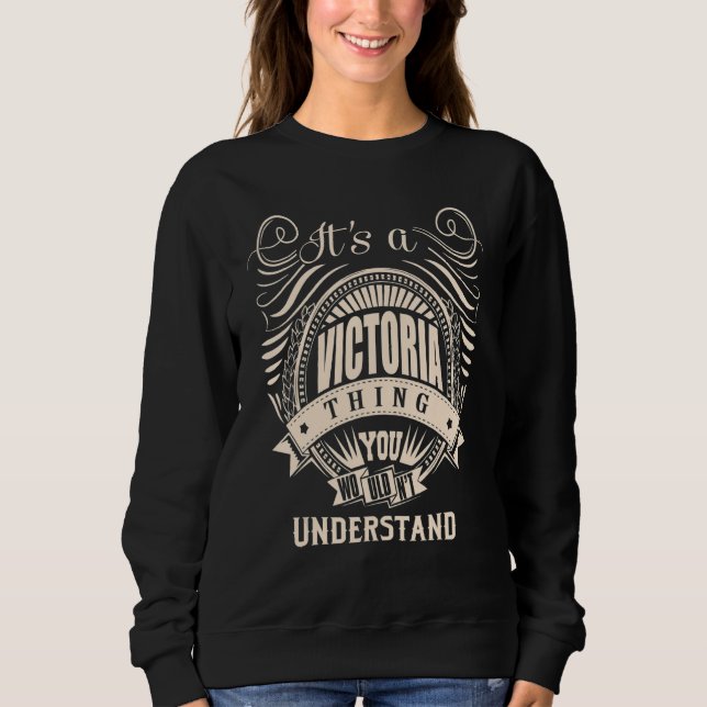 Es ist eine VICTORIA-Sache   Sweatshirt (Vorderseite)